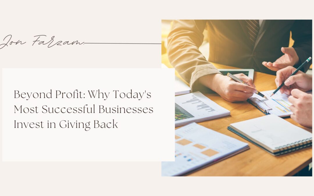 Beyond Profit: Why Today’s Most Successful Businesses Invest in Giving Back