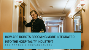 How Are Robots Becoming More Integrated Into The Hospitality Industry
