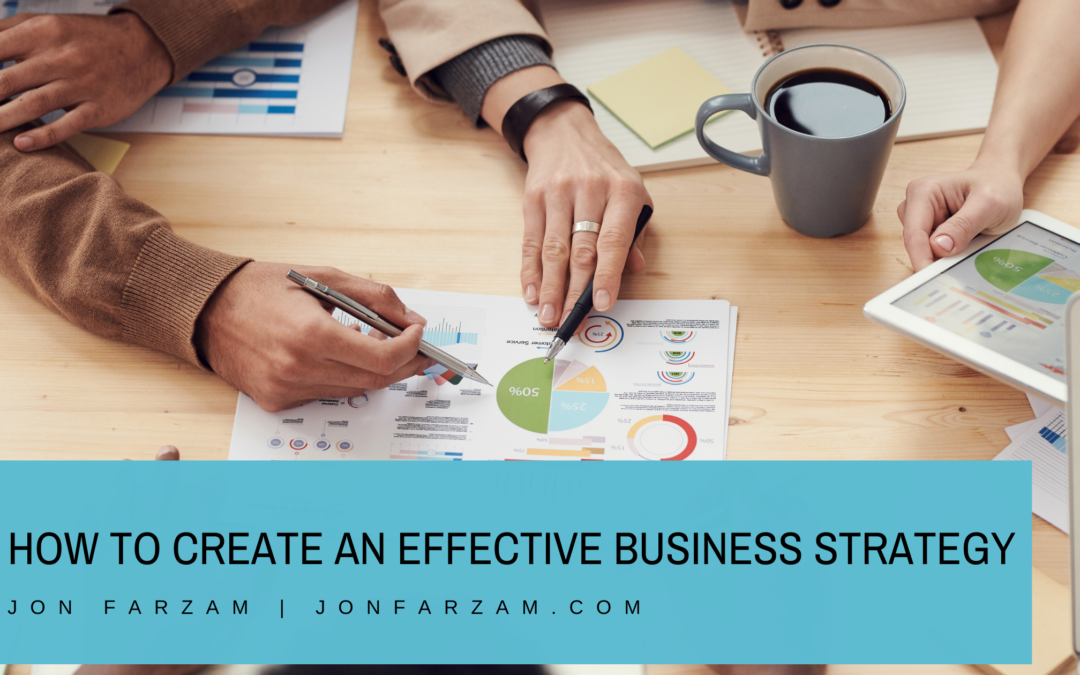 How to Create an Effective Business Strategy