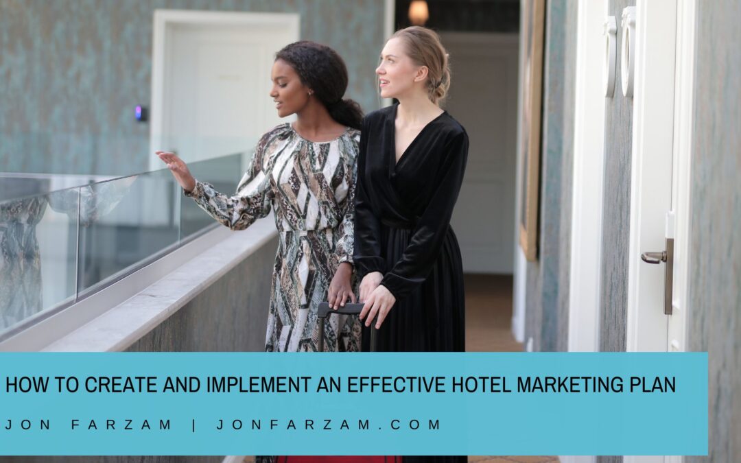 How to Create and Implement an Effective Hotel Marketing Plan
