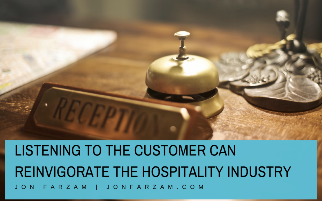 Listening to the Customer Can Reinvigorate the Hospitality Industry