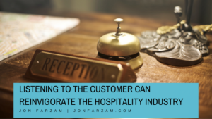 Listening To The Customer Can Reinvigorate The Hospitality Industry