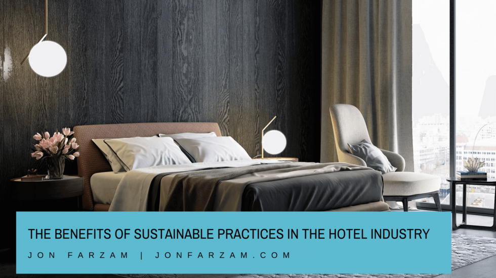 The Benefits of Sustainable Practices in the Hotel Industry | Jon ...