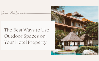 The Best Ways to Use Outdoor Spaces on Your Hotel Property