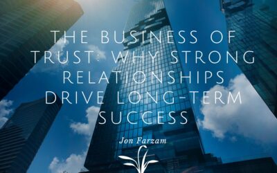 The Business of Trust: Why Strong Relationships Drive Long-Term Success