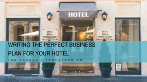 Writing The Perfect Business Plan For Your Hotel